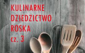 Kulinarne dziedzictwo Roska cz. 3
