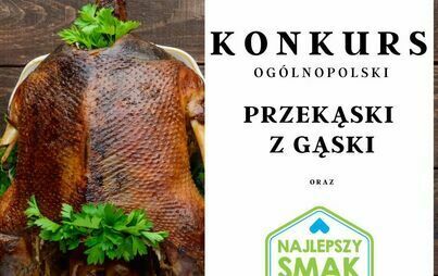 Zdjęcie do Gęsina nie tylko dla św. Marcina &ndash; og&oacute;lnopolski konkurs kulinarny na przekąski z gąski