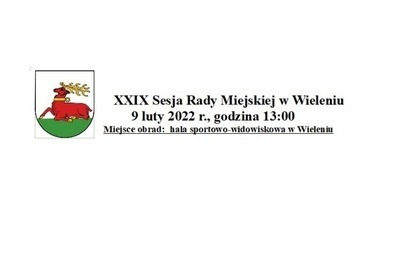 Zdjęcie do XXIX Sesja Rady Miejskiej w Wieleniu 9 luty 2022 r., godzina 13:00, miejsce obrad: hala sportowo-widowiskowa w Wieleniu