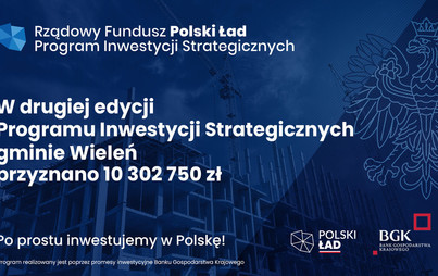 Zdjęcie do Gminie Wieleń przyznano 10,3 mln zł z Rządowego Funduszu Polski Ład: Program Inwestycji Strategicznych