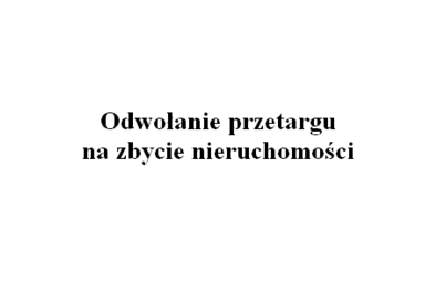 Zdjęcie do Odwołanie przetargu na zbycie nieruchomości