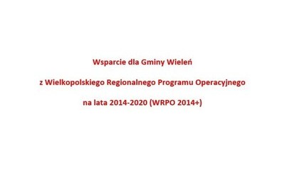 Zdjęcie do Kolejne unijne wsparcie z Wielkopolskiego Regionalnego Programu Operacyjnego na lata 2014-2020 (WRPO 2014+) dla Gminy Wieleń