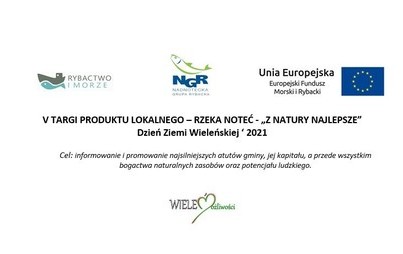 Zdjęcie do V TARGI PRODUKTU LOKALNEGO- RZEKA NOTEĆ- &bdquo;Z NATURY NAJLEPSZE&rdquo; Dzień Ziemi Wieleńskiej&lsquo; 2021