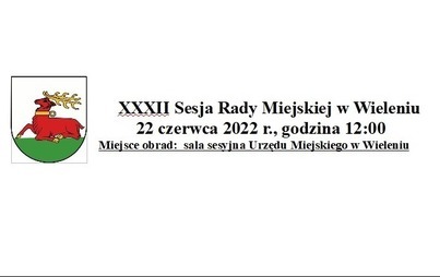 Zdjęcie do XXXII Sesja Rady Miejskiej w Wieleniu 22 czerwca 2022 r., godzina 12:00, Miejsce obrad:  sala sesyjna Urzędu Miejskiego w Wieleniu