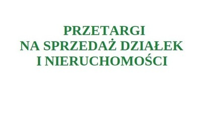 Zdjęcie do Przetargi na sprzedaż działek i nieruchomości