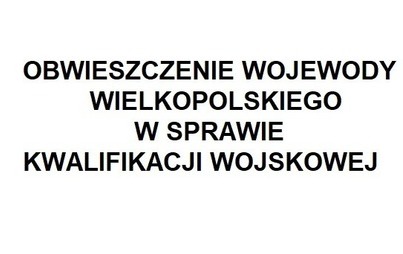 Zdjęcie do Obwieszczenie Wojewody Wielkopolskiego dot. kwalifikacji wojskowej w 2021r.