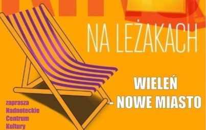 Zdjęcie do Kino na leżakach  19.08 i 30.08.2021r. -  Nowe Miasto w Wieleniu