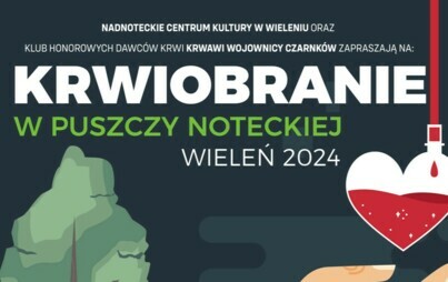 Zdjęcie do KRWIOBRANIE W PUSZCZY NOTECKIEJ
