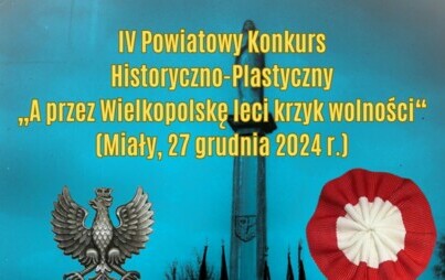 Zdjęcie do IV Narodowy Dzień Zwycięskiego Powstania Wielkopolskiego wraz z finałem IV Powiatowego Konkursu Historyczno-Plastycznego &quot;A przez Wielkopolskę leci krzyk wolności&quot; 