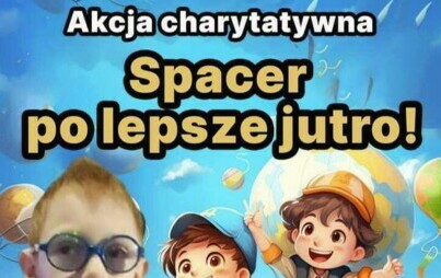 Zdjęcie do Akcja charytatywna &quot;Spacer po lepsze jutro!&quot;