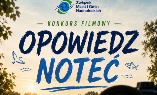 Zdjęcie do Konkurs filmowy &bdquo;Opowiedz Noteć&rdquo;