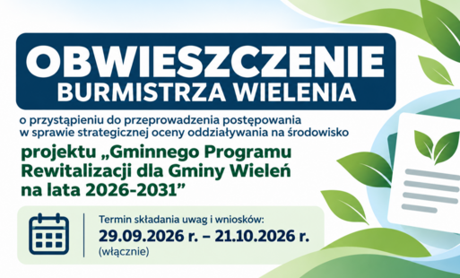 Zdjęcie do OBWIESZCZENIE BURMISTRZA WIELENIA o przystąpieniu do przeprowadzenia postępowania w sprawie strategicznej oceny oddziaływania na środowisko projektu &bdquo;Gminnego Programu Rewitalizacji dla Gminy Wieleń na lata 2026-2031&rdquo;