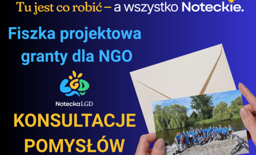 Zdjęcie do Masz pomysł? Notecki jest dla Ciebie! &ndash; zgłoś sw&oacute;j pomysł na grant!