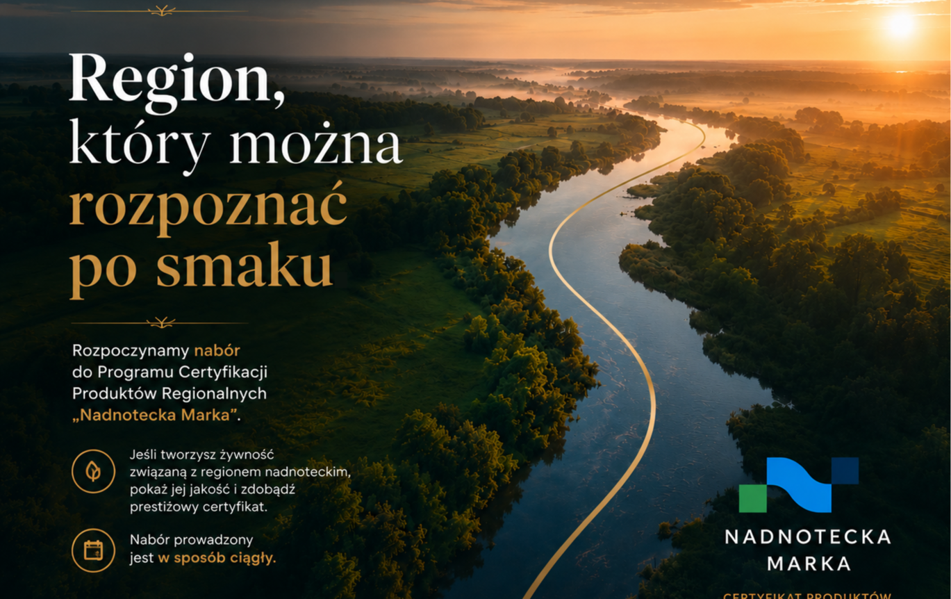 Ruszył nabór do Programu Certyfikacji Produktów Regionalnych ,,Nadnotecka Marka''